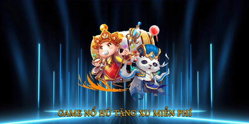 Game nổ hũ tặng xu miễn phí