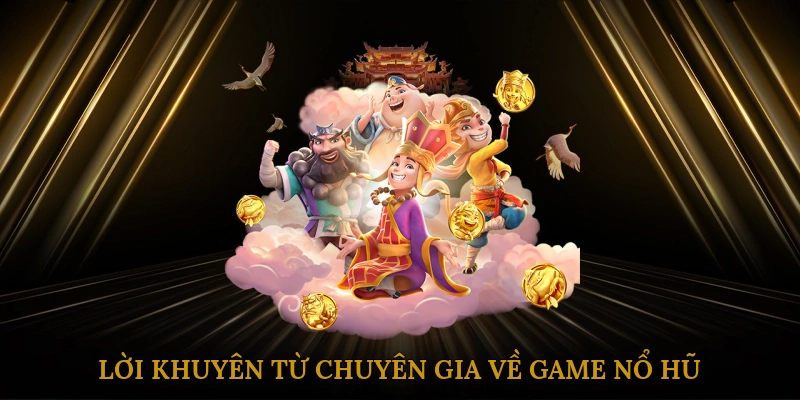 Những lời khuyên hữu ích dành cho người mới chơi game nổ hũ