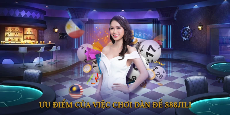 Ưu điểm của việc chơi dàn đề 888JILI