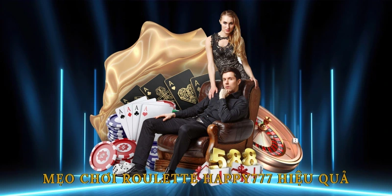 Mẹo chơi Roulette HAPPY777 hiệu quả từ cao thủ