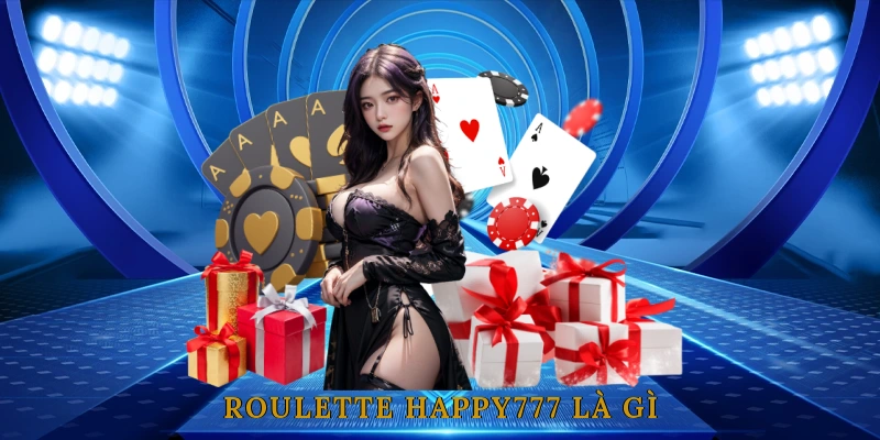Roulette HAPPY777 là gì?